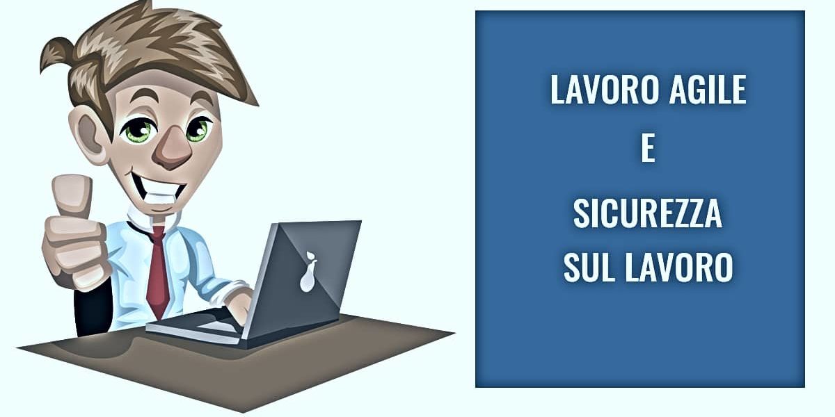Lavoro Agile Sicurezza sul Lavoro Smart Working