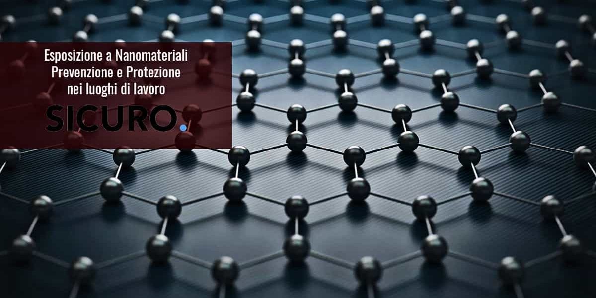 Esposizione a Nanomateriali: Prevenzione e Protezione nei luoghi di lavoro