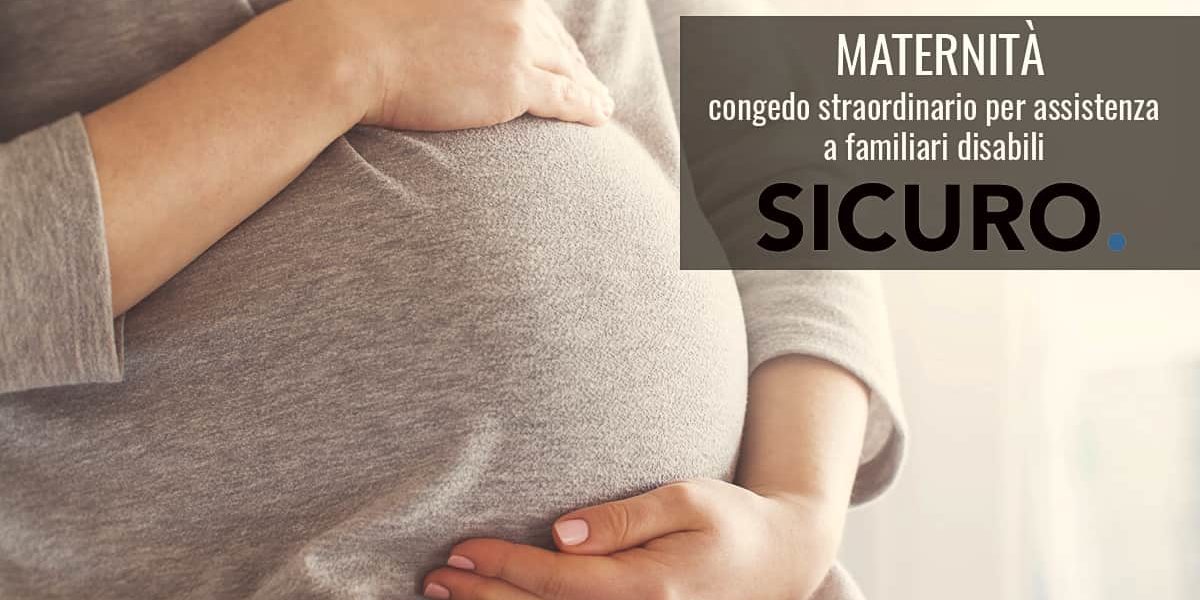 Maternità congedo straordinario per assistenza a familiari disabili